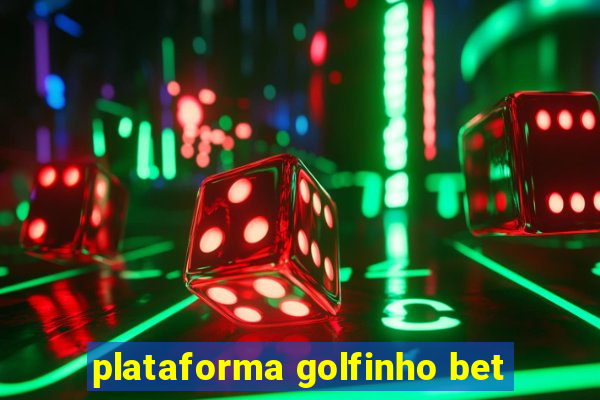 plataforma golfinho bet